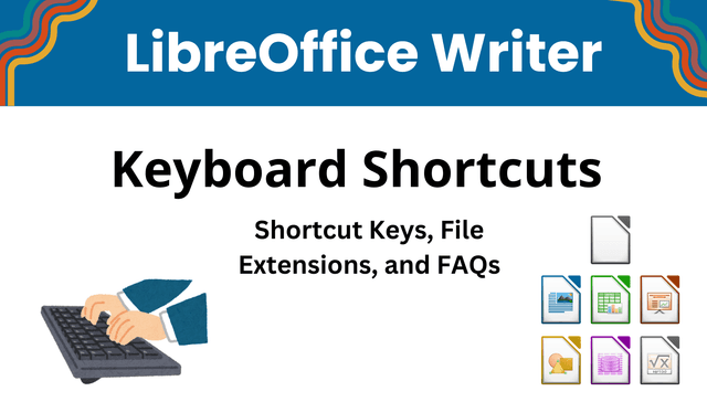 LibreOffice Writer Shortcut Keys, File Extensions, and FAQs